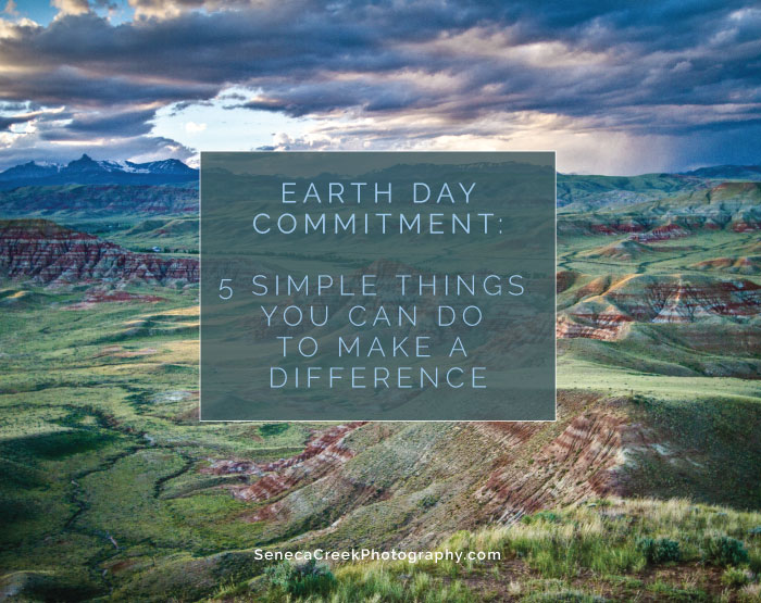 Earth Day Commitment – 5 Simple Things You Can Do To Make A Difference