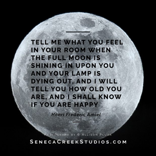 SenecaCreekStudios.com | Fine Art Landscape and Nature Photograph Prints and Portraits | Based in Historic Downtown Laramie, Wyoming | Full moon quote by Henri Frederic Amiel | 2017-11-02 Full Moon Quote Square Posts_7